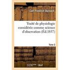 Couverture du livre « Traite de physiologie consideree comme science d'observation. tome 3 » de Burdach C F. aux éditions Hachette Bnf