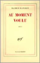 Couverture du livre « Au moment voulu » de Maurice Blanchot aux éditions Gallimard