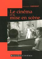 Couverture du livre « Le Cinema Et La Mise En Scene » de Jacques Aumont aux éditions Armand Colin