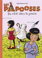 Couverture du livre « Les Papooses t.6 ; du rififi dans la prairie » de Sophie Dieuaide et Catel aux éditions Casterman
