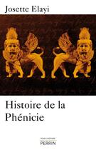 Couverture du livre « Histoire de la Phénicie » de Josette Elayi aux éditions Perrin