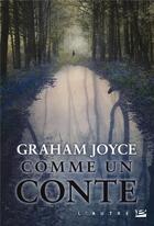 Couverture du livre « Comme un conte » de Graham Joyce aux éditions Bragelonne