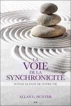 Couverture du livre « La voie de la synchronicité ; suivez le flot de votre vie » de Allan G. Hunter aux éditions Ada