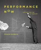 Couverture du livre « Performance now ; live art for the 21st century » de Goldberg Roselee aux éditions Thames & Hudson