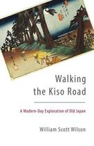 Couverture du livre « Walking the kiso road a modern-day exploration of old japan » de William Scott Wilson aux éditions Random House Us