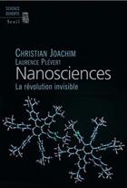 Couverture du livre « Nanosciences, la révolution invisible » de Laurence Plevert et Christian Joachim aux éditions Seuil