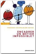Couverture du livre « Encadrer ; un métier impossible ? (2e édition) » de Frederik Mispelblom Beyer aux éditions Armand Colin