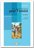 Couverture du livre « Pas de frontière pour l'amitié » de Pierre Delaisne aux éditions Didier