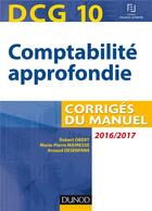 Couverture du livre « DCG 10 ; comptabilité approfondie 2016/2017 ; corrigés du manuel (7e édition) » de Obert+Mairesse aux éditions Dunod
