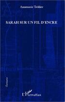 Couverture du livre « Sarah sur un fil d'encre » de Annemarie Trekker aux éditions L'harmattan