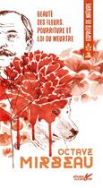 Couverture du livre « Beauté des fleurs, pourriture et loi du meurtre » de Octave Mirbeau aux éditions Plume De Carotte