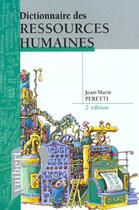 Couverture du livre « Dictionnaire Des Ressources Humaines ; 2e Edition » de Jean-Marie Peretti aux éditions Vuibert