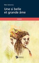 Couverture du livre « Une si belle et grande âme » de Marc Saizonou aux éditions Publibook