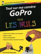 Couverture du livre « Tout sur ma caméra GoPro pour les nuls (2e édition) » de Paul Durand Degranges aux éditions First Interactive