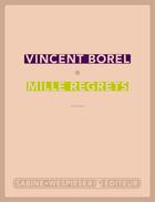 Couverture du livre « Mille regrets » de Vincent Borel aux éditions Sabine Wespieser