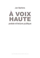 Couverture du livre « À voix haute, poésie et lecture publique » de Jan Baetens aux éditions Impressions Nouvelles