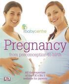 Couverture du livre « Babycentre pregnancy ; from preconception to birth » de  aux éditions Dorling Kindersley