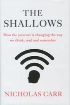 Couverture du livre « The Shallows ; How the Internet is Changing the Way We Think, Read and Remember » de Nicholas Carr aux éditions Atlantic Books