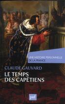 Couverture du livre « Le temps des Capétiens » de Claude Gauvard aux éditions Puf