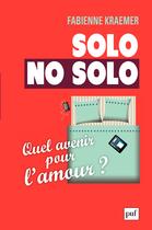 Couverture du livre « Solo no solo ; quel avenir pour l'amour ? » de Fabienne Kraemer aux éditions Presses Universitaires De France