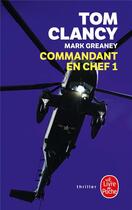 Couverture du livre « Commandant en chef Tome 1 » de Tom Clancy et Mark Greany aux éditions Le Livre De Poche