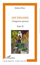 Couverture du livre « Les tsiganes Tome 2 ; l'intégration éprouvée » de Mathieu Plesiat aux éditions Editions L'harmattan