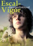Couverture du livre « Escal-Vigor » de Georges Eekhoud aux éditions Textes Gais