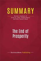 Couverture du livre « Summary: The End of Prosperity : Review and Analysis of Arthur B. Laffer, Stephen Moore and Peter Tanous's Book » de Businessnews Publishing aux éditions Political Book Summaries