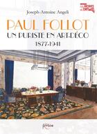 Couverture du livre « Paul Follot ; un puriste en art-déco 1877-1941 » de Joseph-Antoine Angeli aux éditions Persee