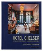 Couverture du livre « Hotel Chelsea : living in the last bohemian haven » de Colin Miller et Ray Mock aux éditions The Monacelli Press