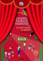 Couverture du livre « L agence touristic touristoc - suivi de ca court les rues, les artistes ! » de Sophie Balazard aux éditions L'agapante & Cie