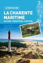 Couverture du livre « Je découvre ; la Charente-Maritime ; nature, traditions, histoire » de Philippe Bregowy aux éditions Geste
