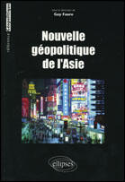 Couverture du livre « Nouvelle geopolitique de l'asie » de Guy Faure aux éditions Ellipses
