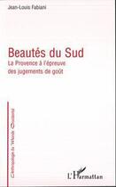 Couverture du livre « Beautes du sud - la provence a l'epreuve des jugements de gout » de Jean-Louis Fabiani aux éditions L'harmattan