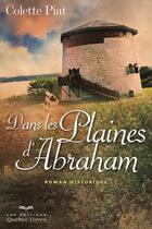 Couverture du livre « Dans les plaines d'Abraham » de Colette Piat aux éditions Les Éditions Québec-livres