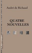 Couverture du livre « Quatre nouvelles » de Andre De Richaud aux éditions Toulourenc