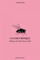 Couverture du livre « La gaie critique : Politique de la libération sexuelle » de Mario Mieli aux éditions La Tempete