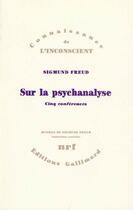 Couverture du livre « Sur la psychanalyse - cinq conferences » de Freud/Pontalis aux éditions Gallimard