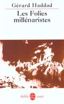 Couverture du livre « Les folies millenaristes » de Gerard Haddad aux éditions Le Livre De Poche