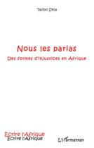 Couverture du livre « Nous les parias ; des formes d'injustices en Afrique » de Talibo Sylla aux éditions L'harmattan