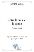 Couverture du livre « Entre la craie et le canon ; drame inédit » de Armand Elenga aux éditions Edilivre