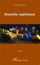 Couverture du livre « Nouvelle espérance » de Andre Bouebassihou aux éditions L'harmattan