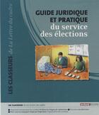 Couverture du livre « Guide juridique et pratique du service des élections » de Philippe Dupuis aux éditions Territorial