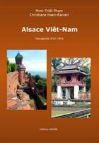 Couverture du livre « Alsace Viêt-Nam ; l'escapade d'un rêve » de Christiane Haen-Ranieri et Minh-Triet Pham aux éditions Unicite
