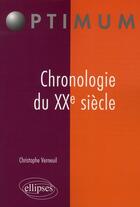 Couverture du livre « Chronologie du XX siècle » de Christophe Verneuil aux éditions Ellipses
