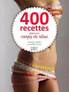 Couverture du livre « 400 recettes pour un corps de rêve » de Nathalie Vogtlin aux éditions First