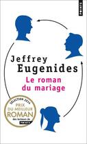 Couverture du livre « Le roman du mariage » de Jeffrey Eugenides aux éditions Points