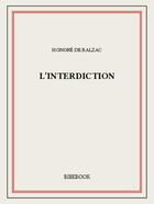 Couverture du livre « L'interdiction » de Honoré De Balzac aux éditions Bibebook