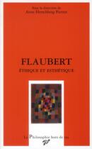 Couverture du livre « Flaubert ; éthique et esthétique » de Anne Herschberg Pierrot aux éditions Presses Universitaires De Vincennes