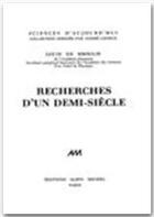 Couverture du livre « Recherches d'un demi-siècle » de Louis De Broglie aux éditions Albin Michel